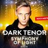 Dark Tenor – Symphony of Light