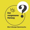 Der vergessene Herzog - Eine Coburger Spurensuche.